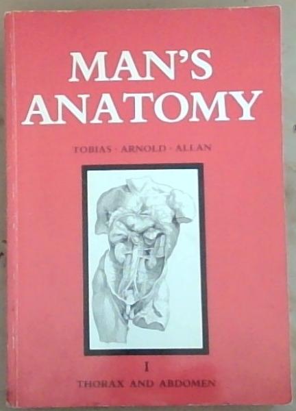 Man's Anatomy: a study in dissection- Introduction, Thorax and Abdomen (Vol. 1 only)