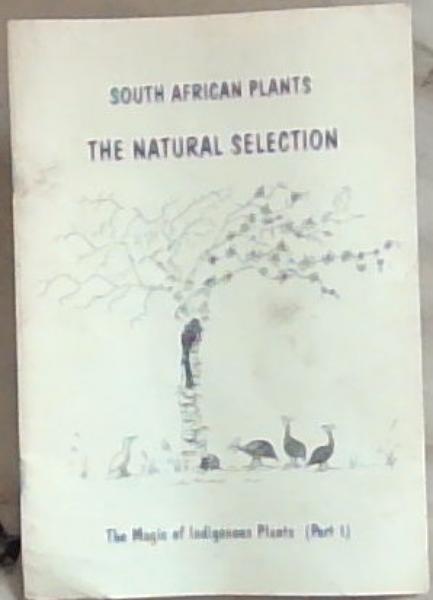 Image for South African Plants: the natural selection (The magic of indigenous plants part 1) South African Plants: the natural selection (The magic of indigenous plants part 1)