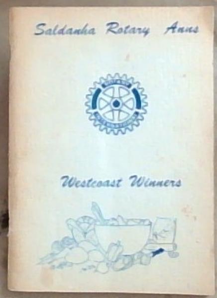 Saldanha Rotary Anns West coast winners: a selection of popular recipes including some old Favourites