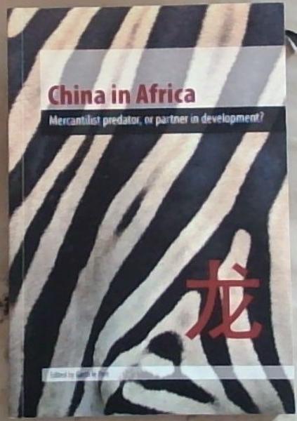 China In Africa;Mercantilist,predator,or,or partner in development