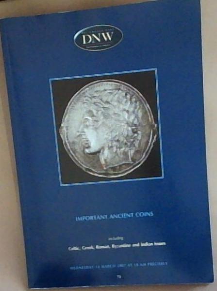DNW: Important Ancient Coins (including Celtic, Greek, Roman, Byzantine, and Indian issues: Wednesday 14 March 2007 at 10 am Precisely)