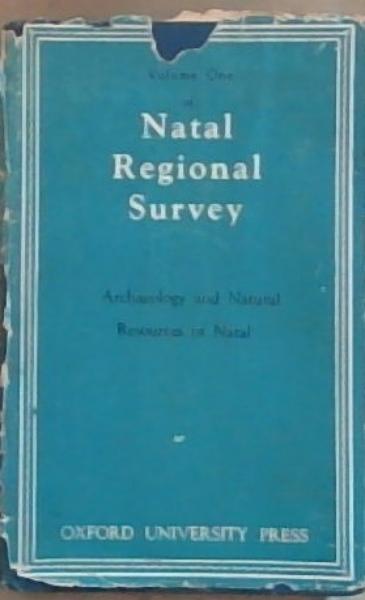 Natal Regional Survey Vol. 1: Archaeology and Natural Resources of Natal