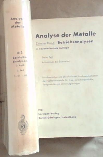 Analyse der metalle: Betriebsanalysen 2. neubearbeitete auflage, erster teil: aluminium bis schwefel, zweiter teil: selen bis zirkonium physikalisch-chemische verfahren (German ,2 volumes)