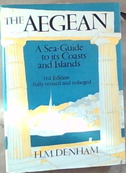 The Aegean: A Sea-Guide to its Coasts and Islands