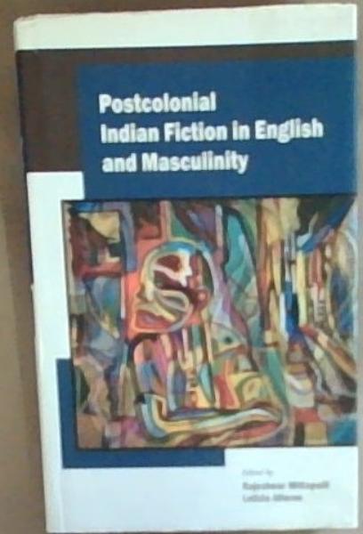 Postcolonial Indian Fiction in English and Masculinity
