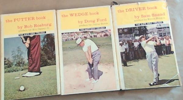 The Kaye Golf Trilogy: The Driver Book, the wedge book, the putter book