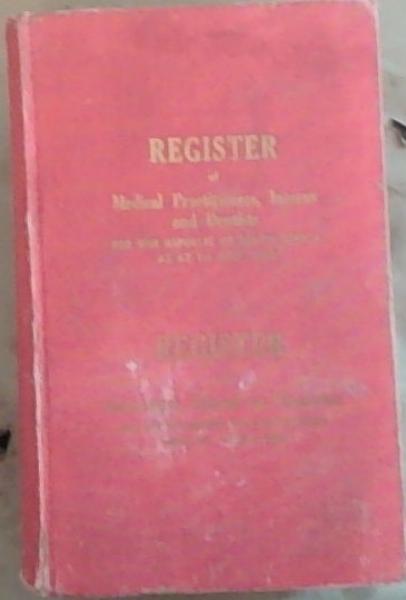 Register of Medical Practitioners, Interns and Dentists for the Republic of South Africa as at 1st July 1968/ Register van Geneeshere, Interns en tandartse vir die Republiek van suid-afrika soos op 1 Julie 1968