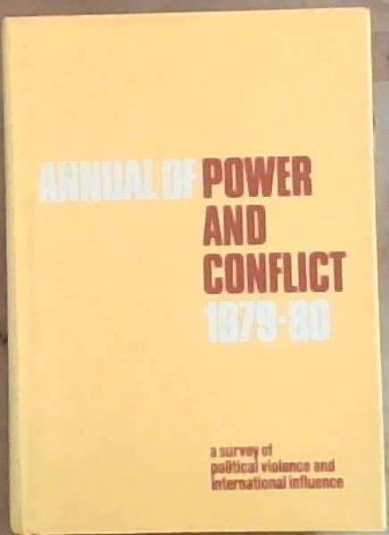 Annual of Power and Conflict 1979-80: a survey of political violence and international influence by the institute for the study of conflict