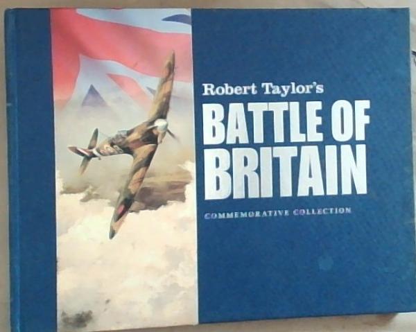 Robert Taylor's Battle of Britain: Commemorative Collection