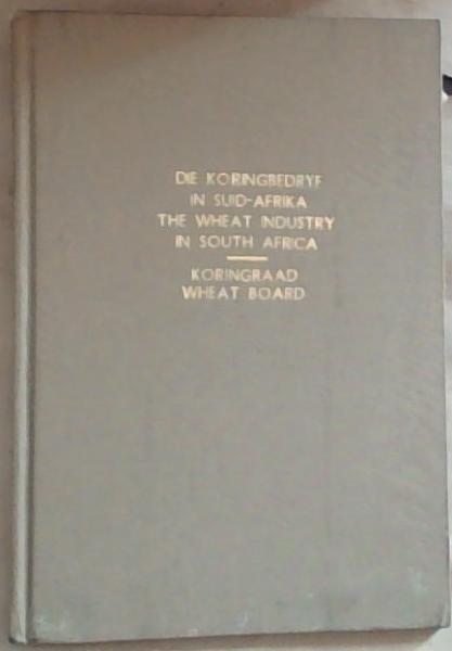 Die Koringbedryf in Suid-Afrika/ The Wheat Industry in South Africa