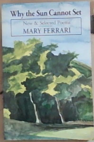 Why the Sun Cannot Set: New & Selected Poems (Signed)