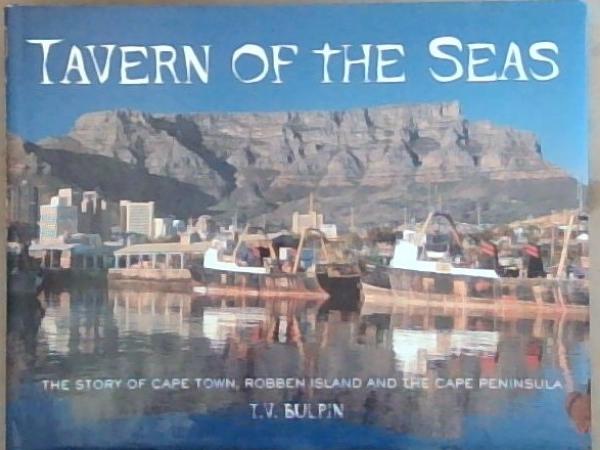 Tavern of the Seas: The Story of Cape Town, Robben Island and the Cape Peninsula