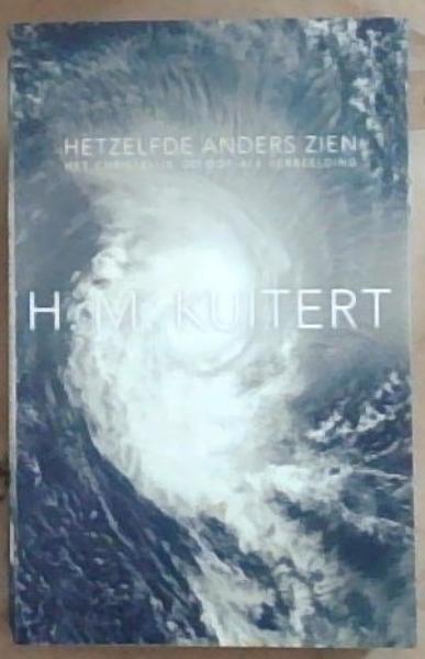 Hetzelfde anders zien / druk 1: het christelijk geloof als verbeelding