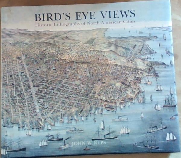 Image for Bird's Eye Views: Historic Lithographs of North American Cities Bird's Eye Views: Historic Lithographs of North American Cities
