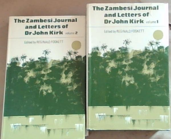 The Zambesi Journal and Letters of Dr John Kirk 1858-63 (2 vols)
