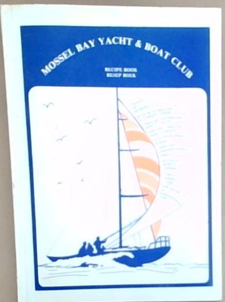 Mossel Bay Yacht and Boat Club Recipe Book/ Resep Boek