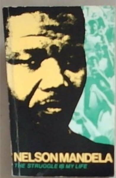 Nelson Mandela: The Struggle in My Life