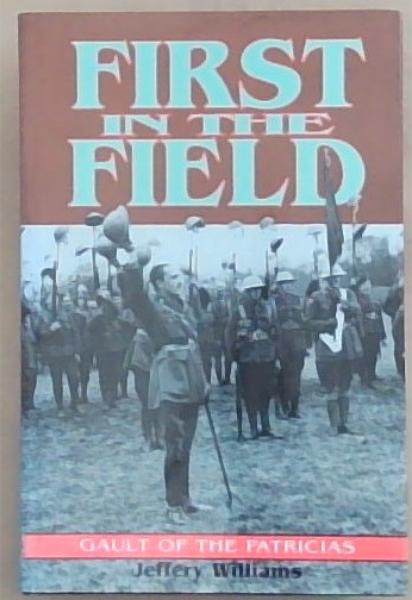 Image for First in the Field : Gault of the Patricias First in the Field : Gault of the Patricias