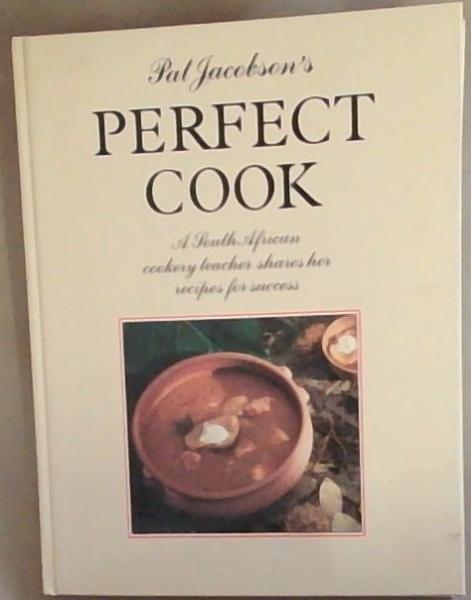 Pat Jacobson's Perfect Cook:A South African Cookery