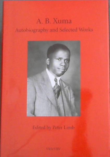 A.B. Xuma: Autobiography And Selected Works