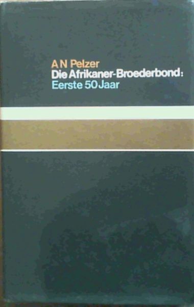 Die Afrikaner-Broederbond: Eerste 50 jaar (Afrikaans Edition)