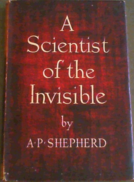 A Scientist Of The Invisible; An Introduction To The Life And Work Of ...