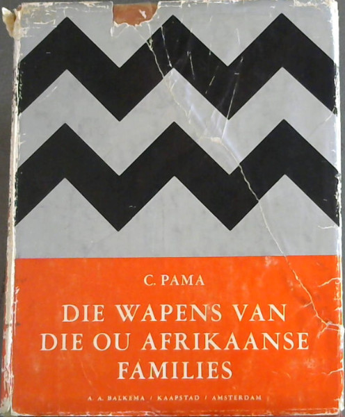 Die Wapens van die Ou Afrikaanse Families: 'n Vergelykende Historiese Studie Van Die Bell-Krynauw-versameling in Die S.A. Biblioteek, Die Seels Van Die Kaapse Argief en Die Koopmans-De Wet-Huis, Die Rouborde Van Die Groote Kerk en Ander Heraldiese Bronne in Binne- en Buiteland (Signed and Inscribed 