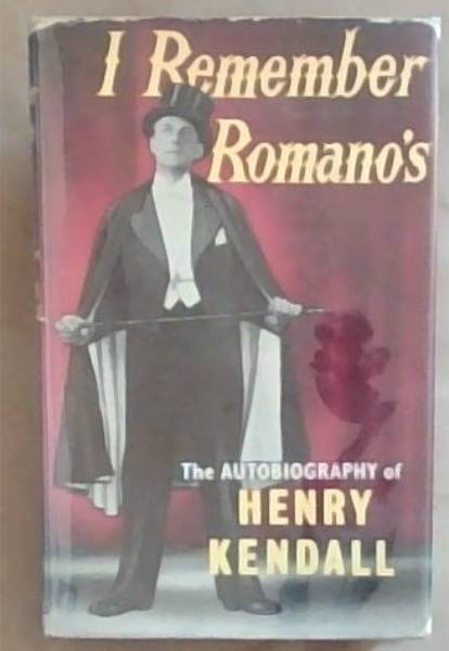 Image for I Remember Romano's- The Autobiography of Henry Kendall I Remember Romano's- The Autobiography of Henry Kendall
