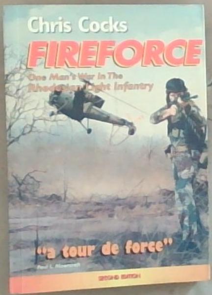 FireForce: One Man's War In The Rhodesian Light Infantry