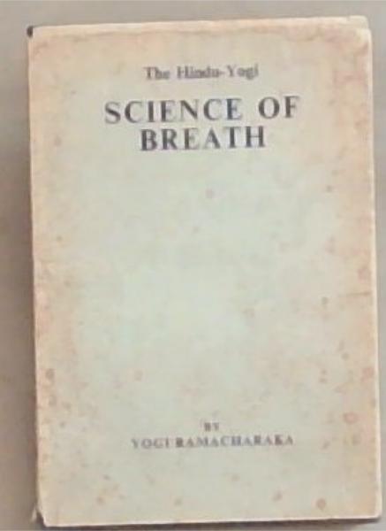 The Hindu-yogi Science Of Breath