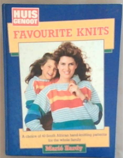 Favourite Knits From Huisgenoot- A choice of 40 South African hand-knitting patterns for the whole family