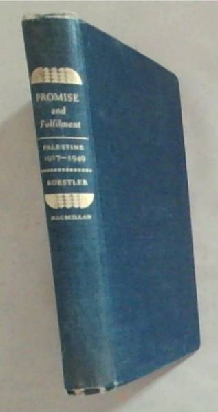 Promise and Fulfilment Palestine 1917 - 1949