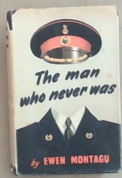 The Man Who Never Was- The Story of Operation Mincemeat