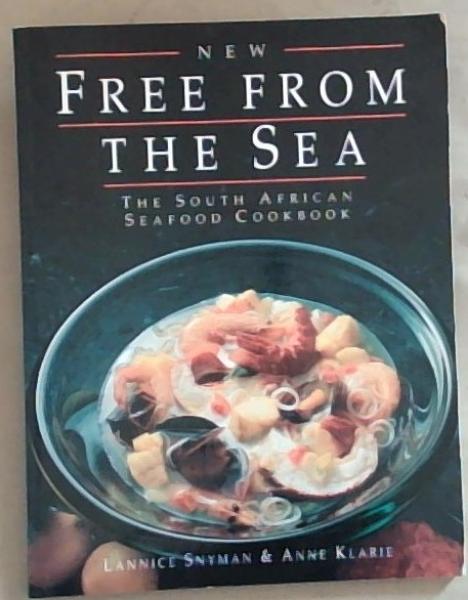 New Free From The Sea; The South African Seafood Cookbook