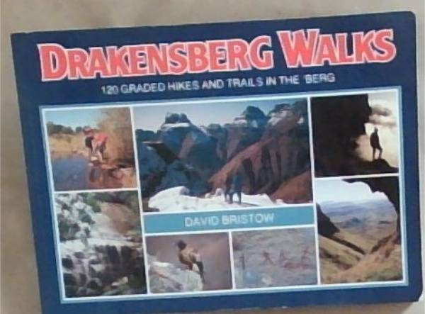 Image for Drakensberg Walks; 120 Graded Hikes & Trails In The 'Berg Drakensberg Walks; 120 Graded Hikes & Trails In The 'Berg