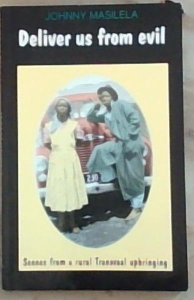 Deliver Us from Evil: Scenes from a Rural Transvaal Upbringing